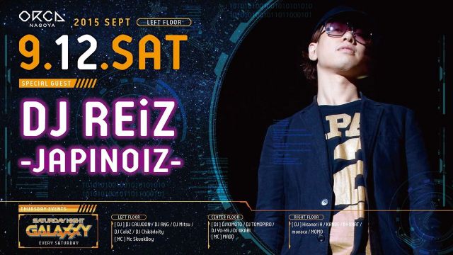 SPECIAL GUEST : DJ REiZ – JAPINOIZ – / 『 SATURDAY NIGHT GALAXXY 』 - 2ND WEEK -
