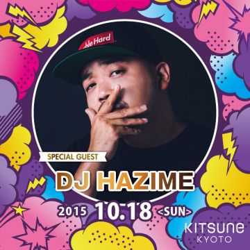 KITSUNE KYOTO - SUNDAY -[ SPECIAL GUEST : DJ HAZIME ]