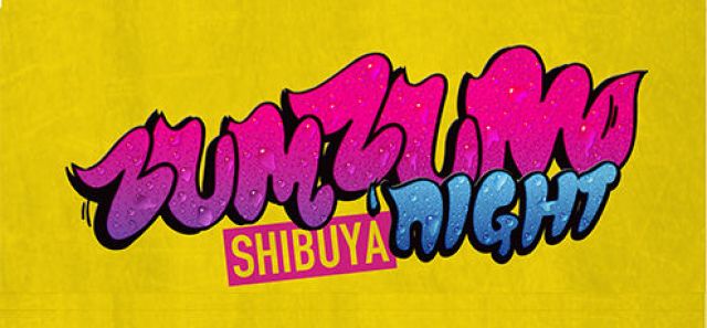ZUMZUM SHIBUYA NIGHT
