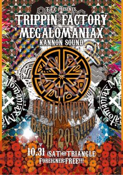 【TRIPPIN FACTORY×MEGALOMANIAX+KANNON SOUND-HALLOWEEN BASH 2015!!!!!-】