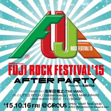 KARMA PRESENTS FUJI ROCK FESTIVAL’15 AFTER PARTY