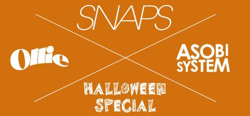 Ollie×ASOBISYSTEM Presents　　"SNAPS HALLOWEEN SPECIAL"