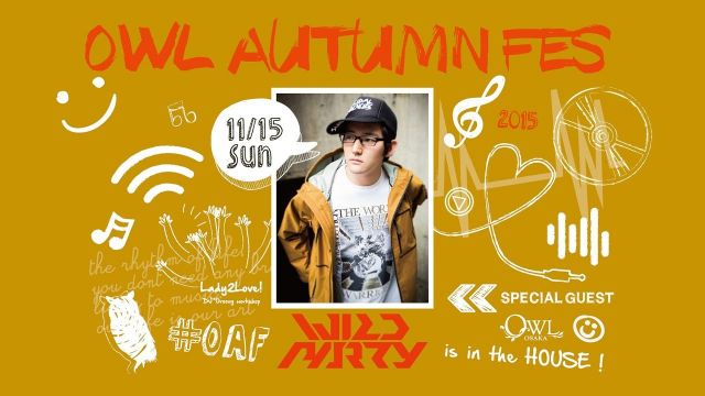 SPECIAL GUEST : DJ WILDPARTY – OWL AUTUMN FES #OAF 【LADY 2 LOVE】