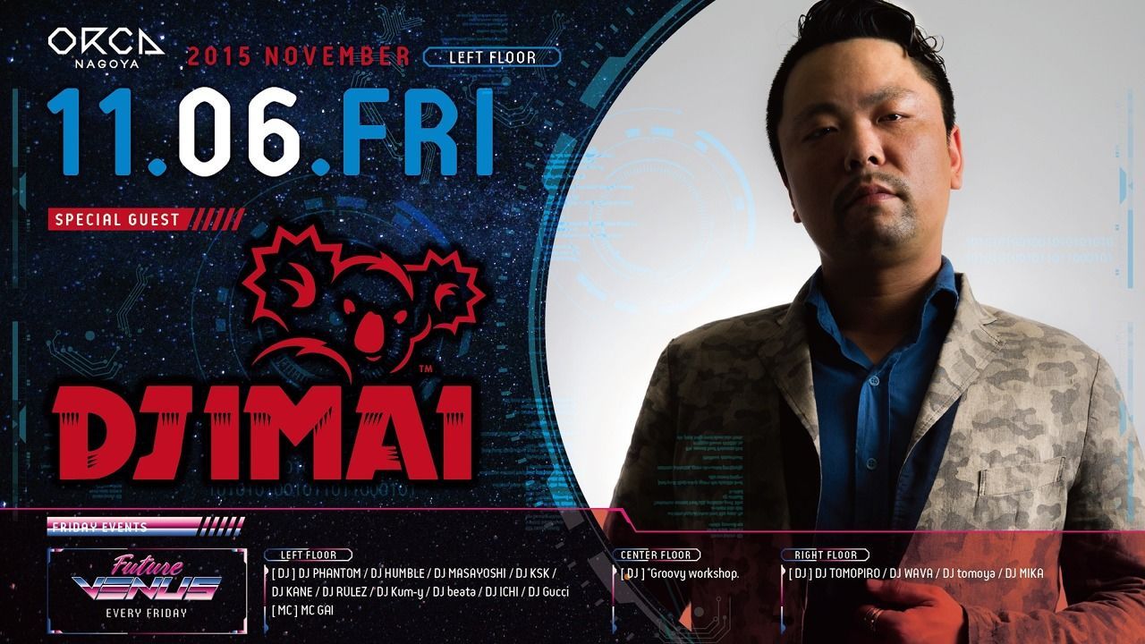 SPECIAL GUEST : DJ IMAI  『 FUTURE VENUS 』- 1ST WEEK -