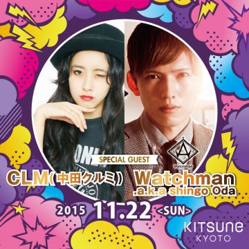 KITSUNE KYOTO - SUNDAY - SPECIAL GUEST: CLM(中田クルミ), Watchman .a.k.a shingo Oda