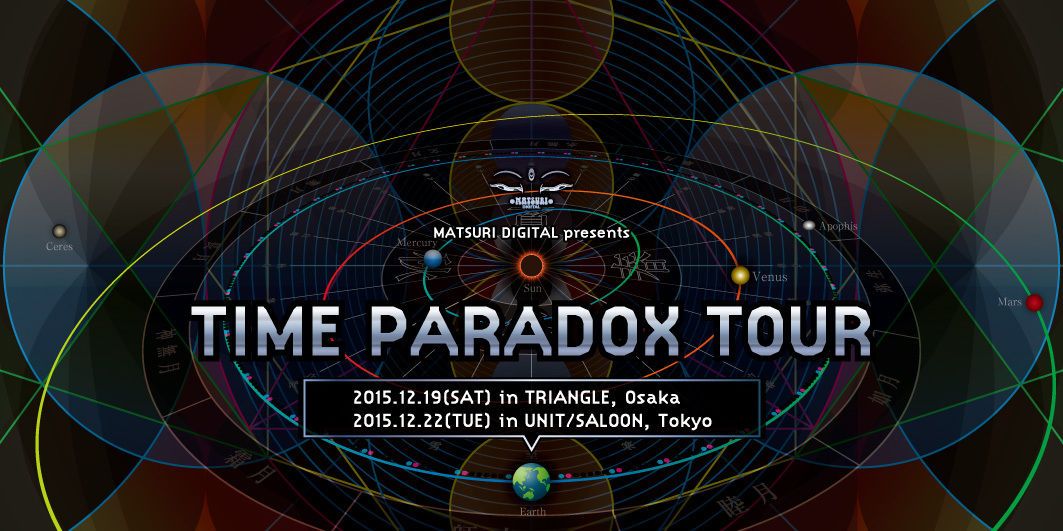 MATSURI DIGITAL presents ”Time Paradox” Tour in TRIANGLE, Osaka