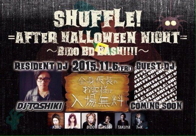 SHUFFLE !=After Halloween NIGHT = BIDO BD BASH!!!! (6F&7F)