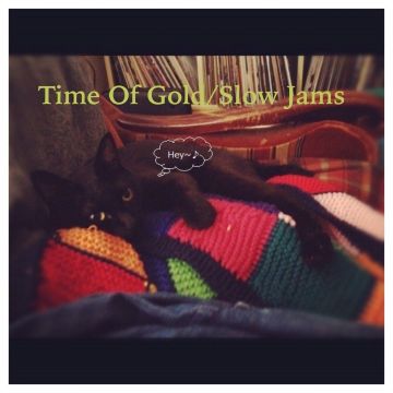 TIME OF GOLD / slow jams 
