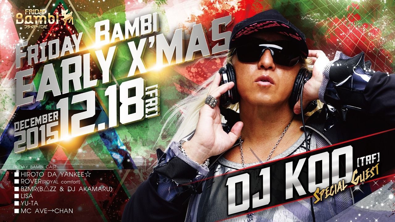 SPECIAL GUEST : DJ KOO (TRF) 【FRIDAY Bambi】金曜バンビ