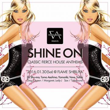 FIERCE ANGEL PRESENTS SHINE ON CLASSIC FIERCE HOUSE ANTHEMS / 1.30 Sat