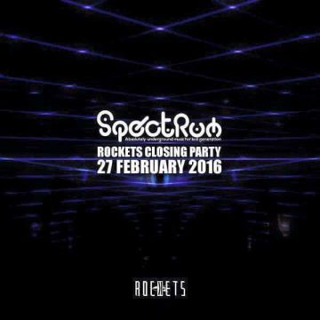 <SPECTRUM> ROCKETS Closing party