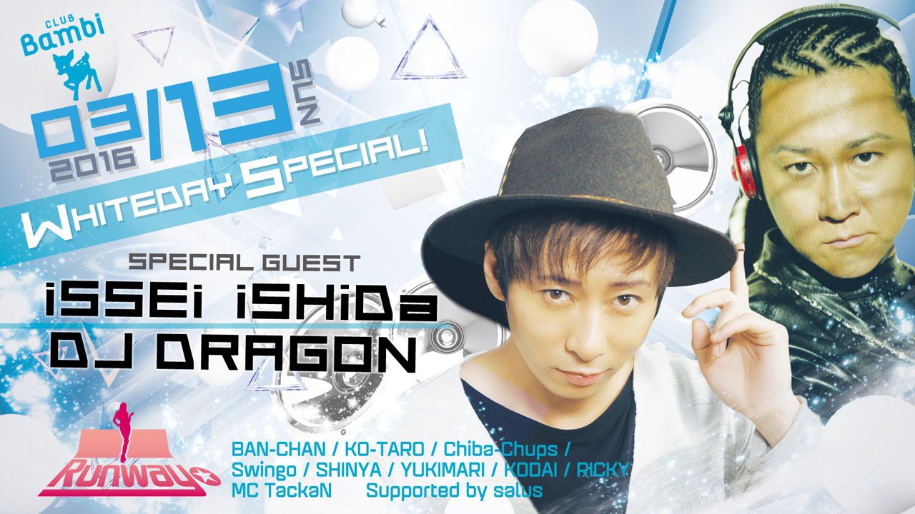 SPECIAL GUEST：DJ DRAGON, iSSEi iSHiDa / 【Runway☆】日曜バンビ