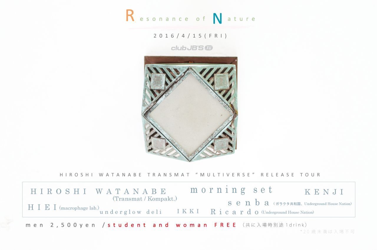 Resonance of Nature "HIROSHI WATANABE TRANSMAT “MULTIVERSE” RELEASE TOUR"