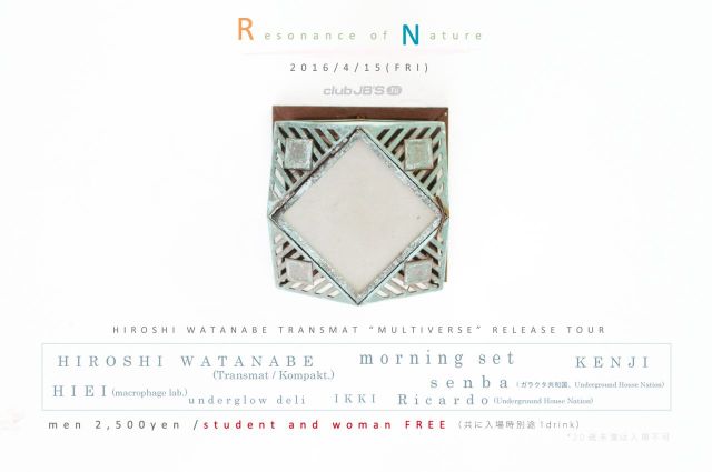 Resonance of Nature "HIROSHI WATANABE TRANSMAT “MULTIVERSE” RELEASE TOUR"