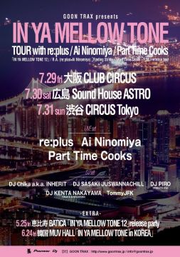 「IN YA MELLOW TONE TOUR with replus, Ai Ninomiya & Part Time Cooks”」