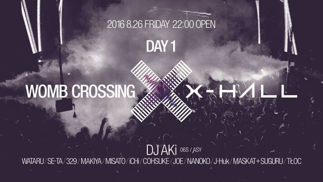 WOMB CROSSING × X-HALL DAY1 FEAT. DJ AKi 