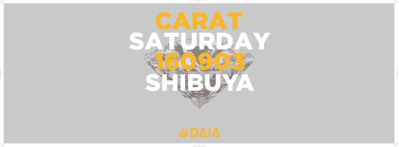 SHIBUYA DAIA WEEKEND PARTY “CARAT”