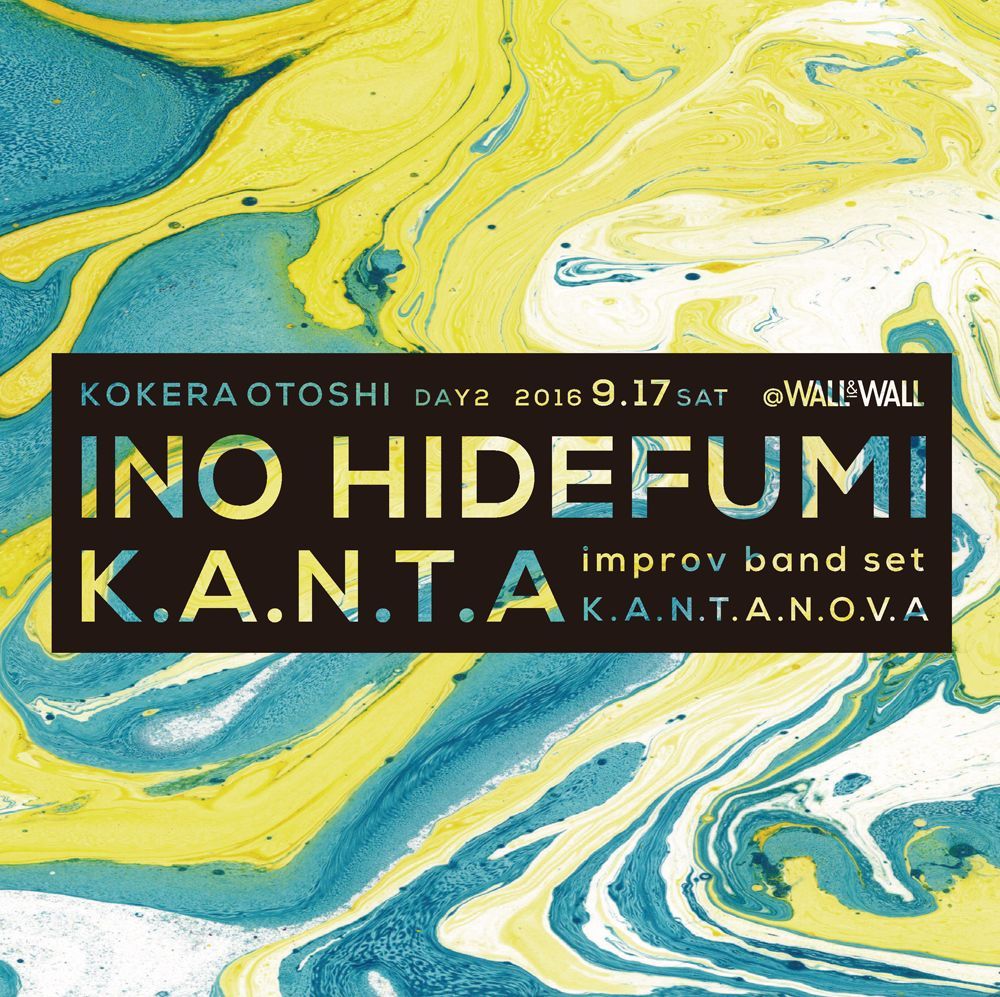 INO hidefumi × K.A.N.T.A ”KOKERAOTOSHI” Day2