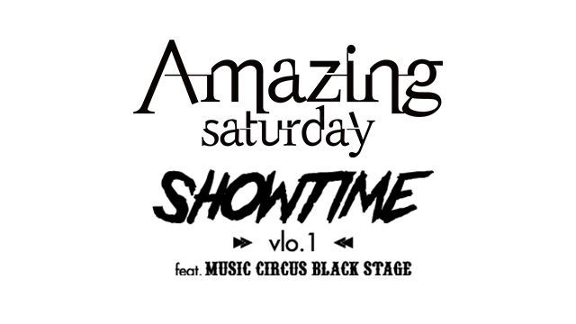 【SHOW TIME -Vlo.1- / AMAZING SUTURDAY】