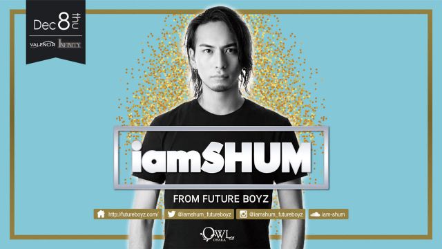 【 VALENCIA / INFINITY 】 SPECIAL GUEST : iamSHUM