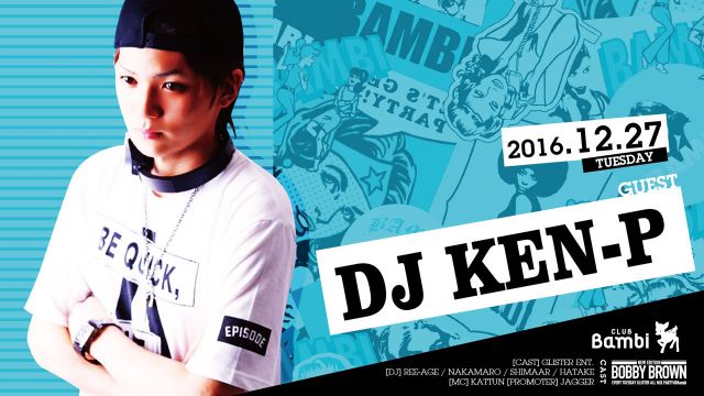 【BOBBY BROWN】火曜バンビ / SPECIAL GUEST : DJ KEN-P