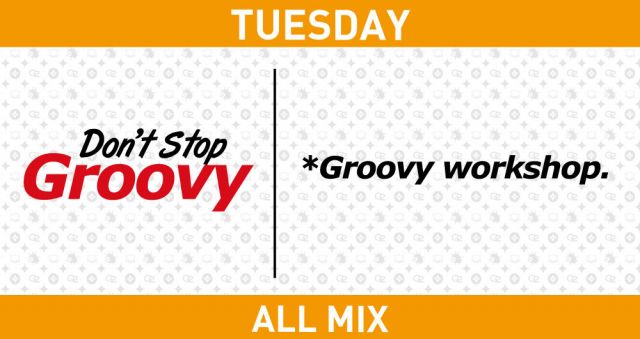 火曜日 【Don't Stop Groovy】