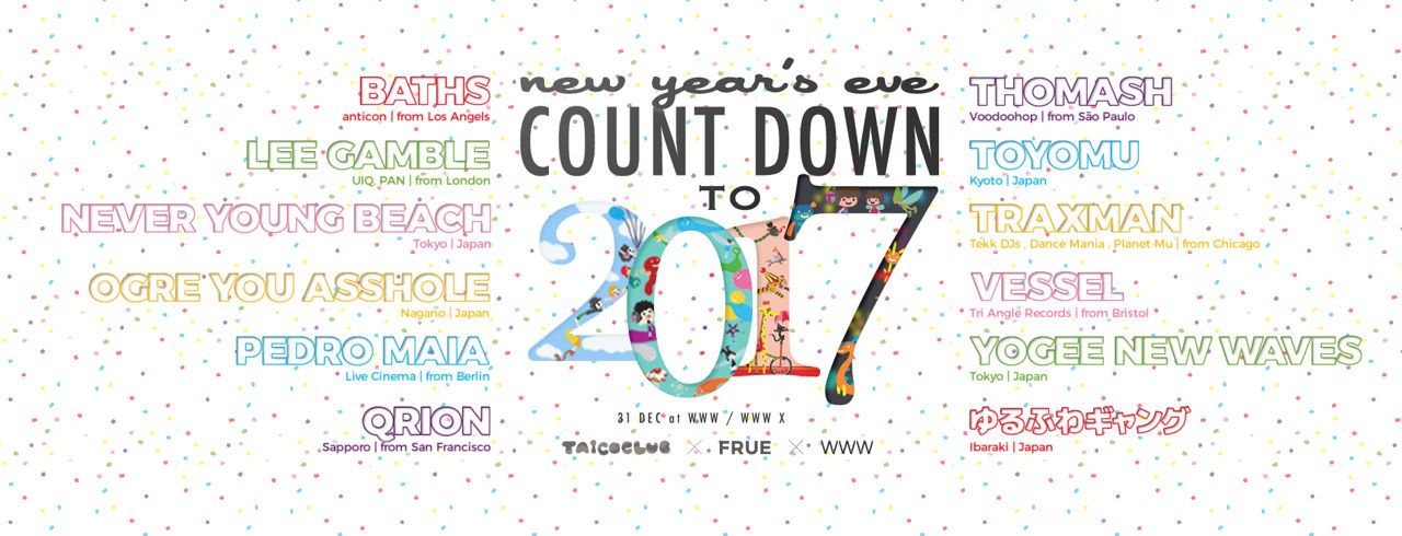TAICOCLUB × WWW × FRUE "NYE COUNTDOWN TO 2017"