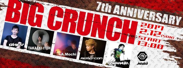 BIG CRUNCH ''7th Anniversary''