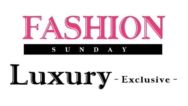 FASHION SUNDAY / Luxury