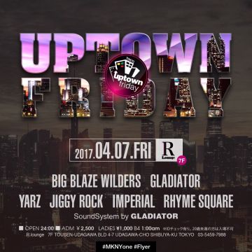 -BIG BLAZE WILDERS & GLADIATOR presents- UPTOWN FRIDAY (7F)