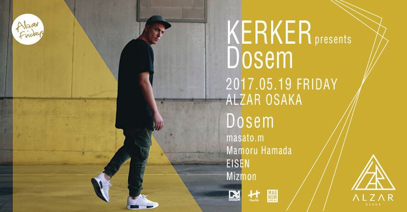 5/19(FRI) KERKER presents Dosem ALZAR fridays