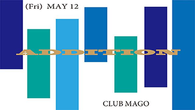 ADDITION at club MAGO