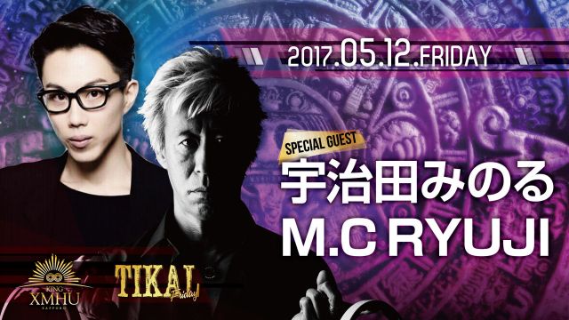 Special Guest: 宇治田みのる / M.C RYUJI / TIKAL 