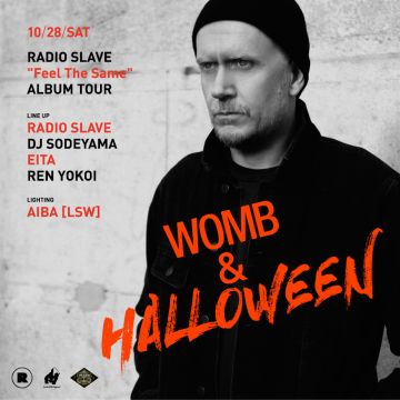 WOMB & HALLOWEEN - RADIO SLAVE "Feel The Same” ALBUM TOUR -
