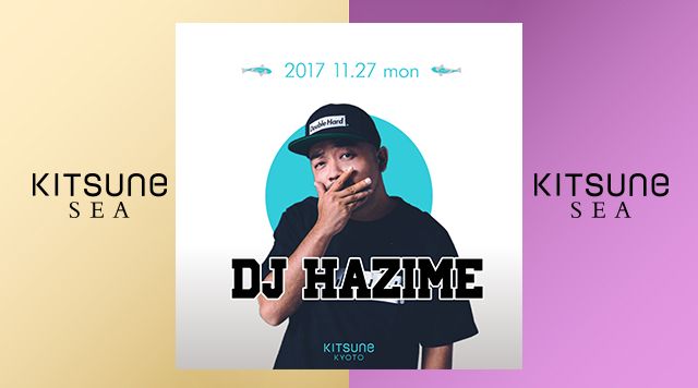[SEA] SPECIAL GUEST: DJ HAZIME /  KITSUNE SEA MONDAY