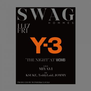 SWAG HOMMES "THE NIGHT" supported by Y-3  produced by WONDER&CLOCKS//ワンクロ  
