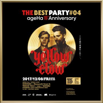 ageHa’s 15th ANNIVERSARY “THE BEST PARTY #04” feat.YELLOW CLAW