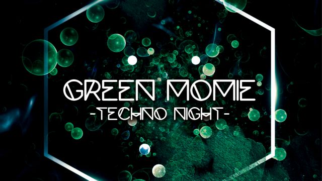 GREEN MOMIE 01 -Techno Night-