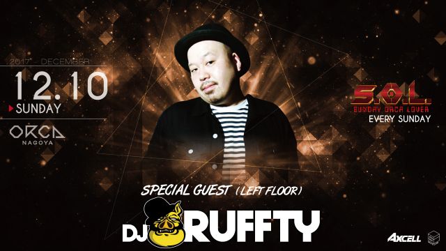 SPECIAL GUEST： DJ RUFFTY / 『 S.O.L -SUNDAY ORCA LOVER- 』 