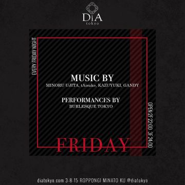 　　　　　　FRIDAY @ DiA tokyo [Roppongi]