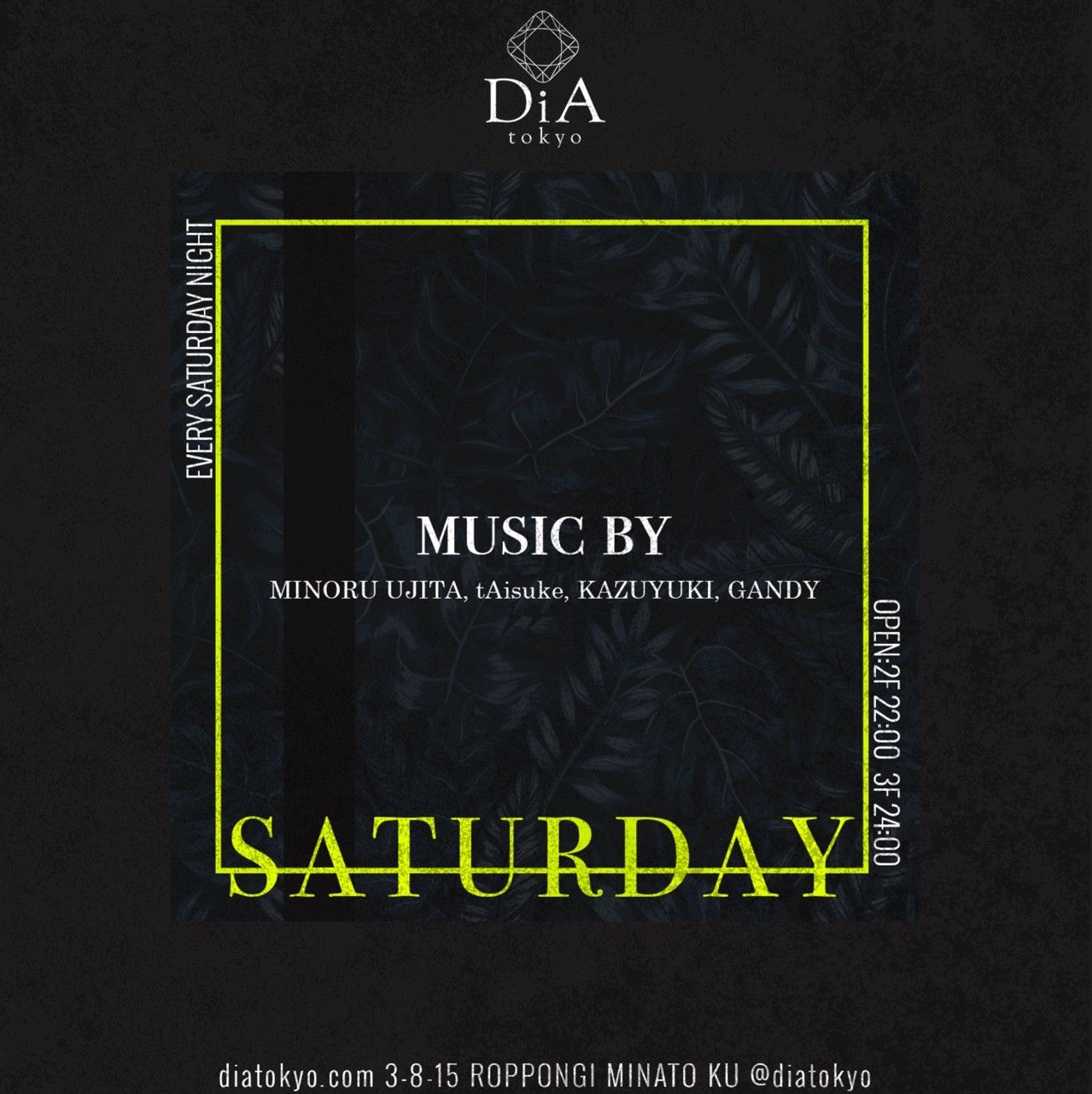 　　　　　　SATURDAY @ DiA tokyo [Roppongi]