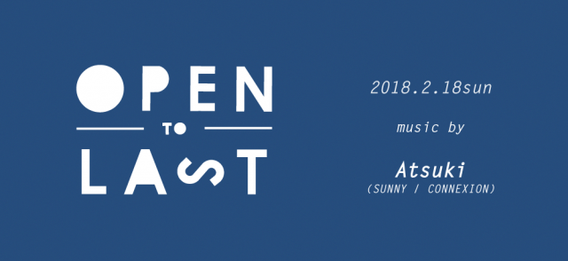 Atsuki (SUNNY / CONNEXION) -OPEN to LAST-