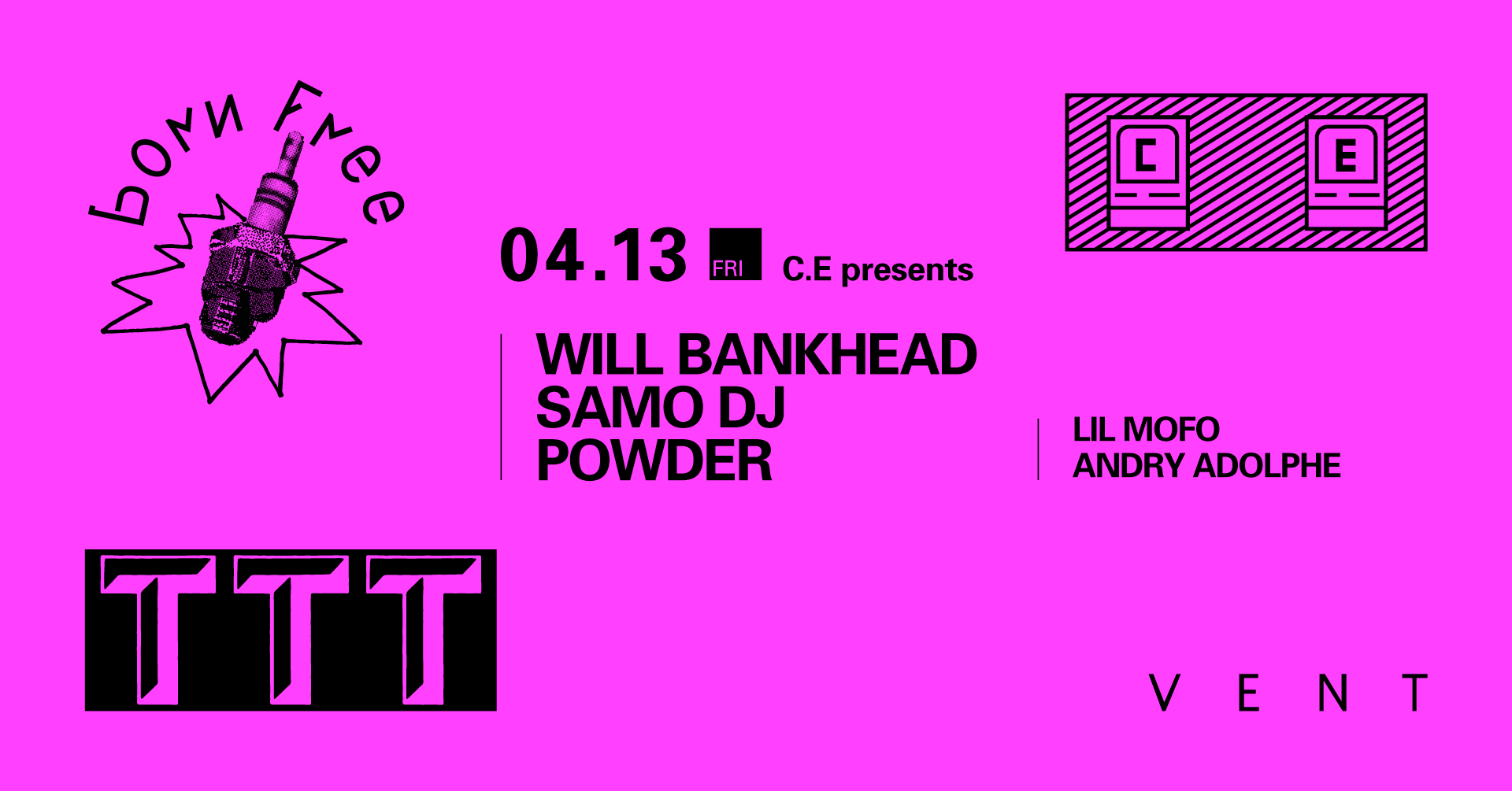 C.E presents Will Bankhead、Samo DJ、Powder