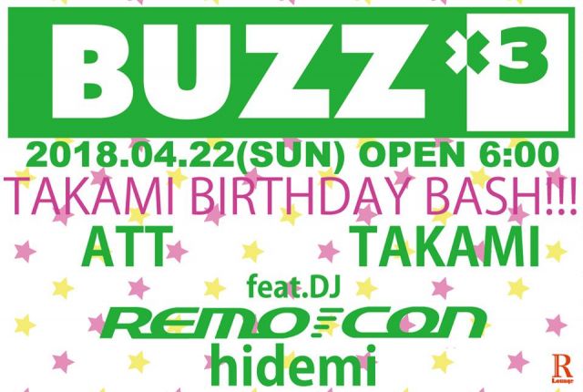 BUZZ × 3 -TAKAMI BIRTHDAY BASH- (6F)
