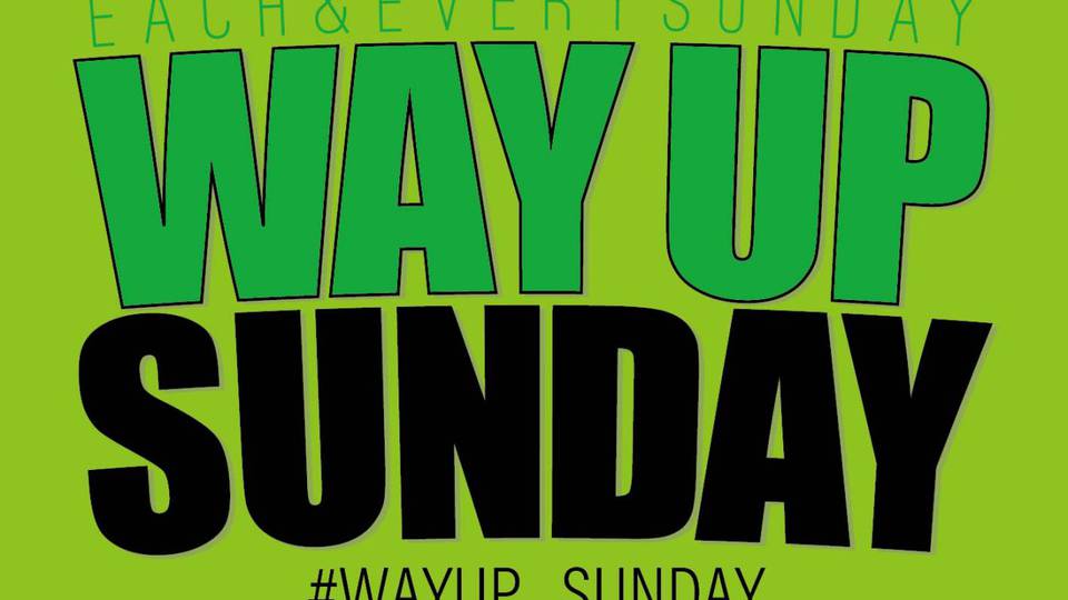 WAY UP SUNDAY 