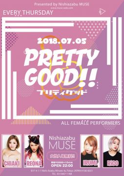 PRETTY GOOD Every Thursday Night Party ! 2018.7.5 22:00 OPEN ＠西麻布MUSE