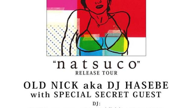 OLD NICK aka DJ Hasebe "natsuco” Release TOUR