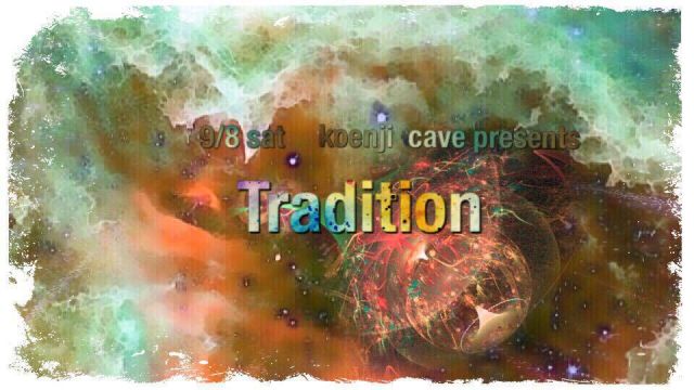 koenji cave presents ＊Tradition＊
