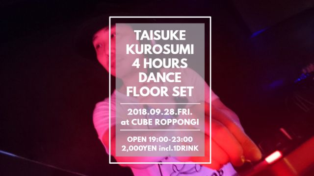 TAISUKE KUROSUMI 4 Hours Dance Floor Set