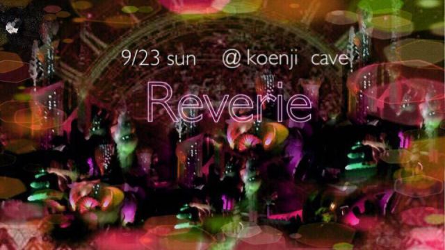 koenji cave presents ＊Reverie＊
